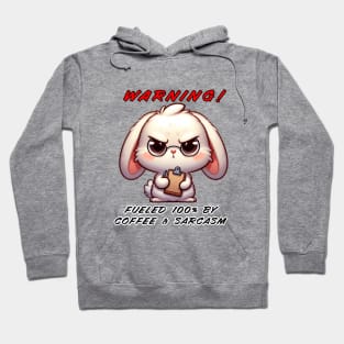 WARNING! Fueled 100% by Coffee & Sarcasm - Funny Bunny Hoodie